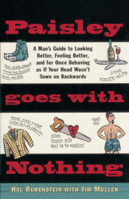 Paisley Goes with Nothing (A Man's Guide to Style) by Hal Rubenstein, Jim Mullen, 9780385483933