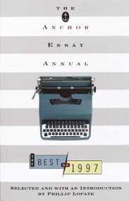 The Anchor Essay Annual (The Best of 1997) by Phillip Lopate, 9780385484138