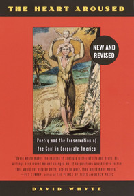 The Heart Aroused (Poetry and the Preservation of the Soul in Corporate America) by David Whyte, 9780385484183