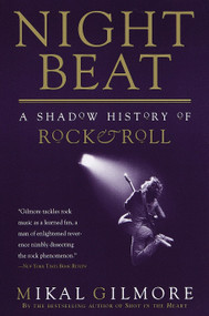Night Beat (A Shadow of Rock & Roll) by Mikal Gilmore, 9780385484367