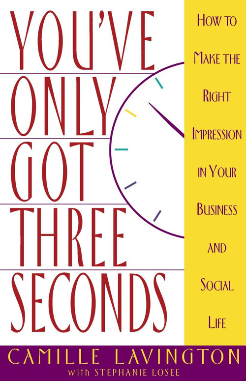 You've Got Only Three Seconds (How to Make the Right Impression in Your Business and Social Life) by Camille Lavington, 9780385484558