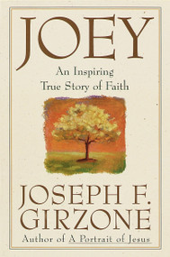 Joey (An inspiring true story of faith and forgiveness) by Joseph F. Girzone, 9780385484763