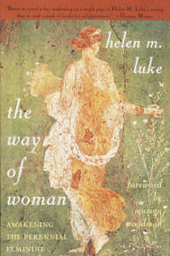 The Way of Woman (Awakening the Perennial Feminine) by Helen M. Luke, 9780385485746