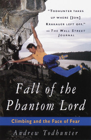 Fall of the Phantom Lord (Climbing and the Face of Fear) by Andrew Todhunter, 9780385486422