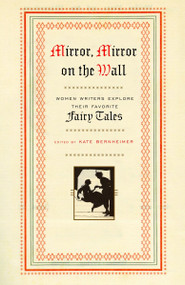 Mirror, Mirror on the Wall (Women Writers Explore Their Favorite Fairy Tales) by Kate Bernheimer, 9780385486811
