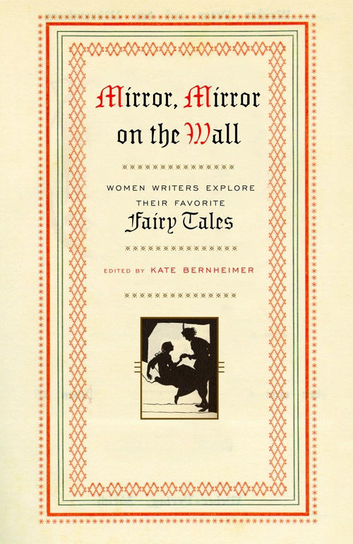 Mirror, Mirror on the Wall (Women Writers Explore Their Favorite Fairy Tales) by Kate Bernheimer, 9780385486811