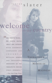 Welcome to My Country (A Therapist's Memoir of Madness) by Lauren Slater, 9780385487399