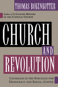 Church and Revolution (Catholics in the Struggle for Democracy and Social Justice) by Thomas Bokenkotter, 9780385487542