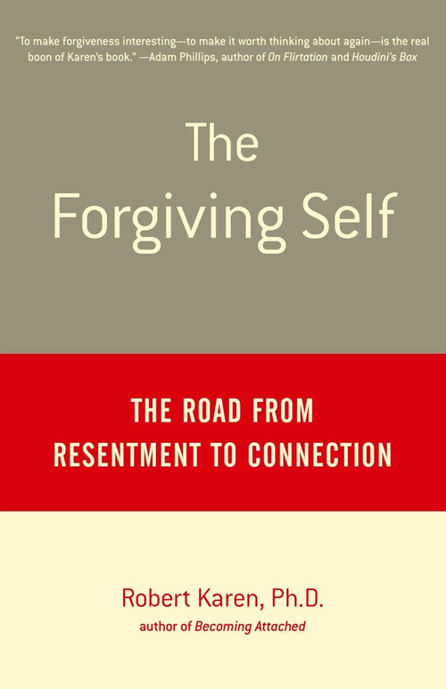 The Forgiving Self (The Road from Resentment to Connection) by Robert Karen, Ph.D., 9780385488747