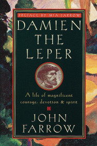 Damien the Leper (A Life of Magnificent Courage, Devotion and Spirit) by John Farrow, 9780385489119