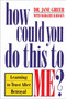 How Could You Do This to Me? (Learning to Trust After Betrayal) by Dr. Jane Greer, 9780385490115