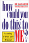 How Could You Do This to Me? (Learning to Trust After Betrayal) by Dr. Jane Greer, 9780385490115