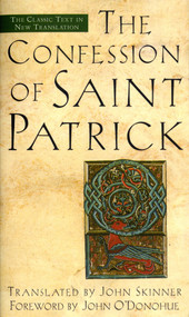 The Confession of Saint Patrick (The Classic Text in New Translation) by John Skinner, 9780385491631