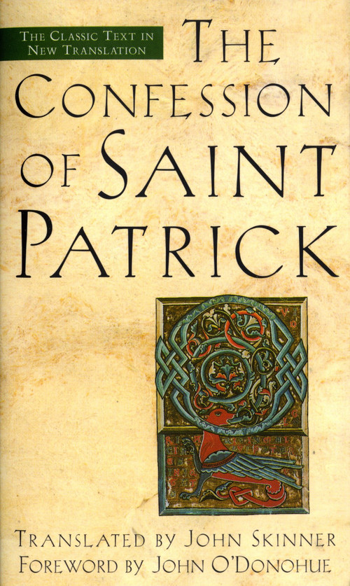 The Confession of Saint Patrick (The Classic Text in New Translation) by John Skinner, 9780385491631