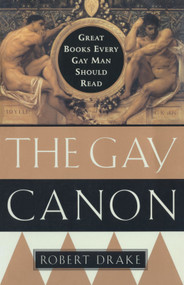 The Gay Canon (Great Books Every Gay Man Should Read) by Robert Drake, 9780385492287