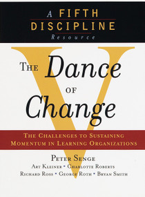 The Dance of Change (The challenges to sustaining momentum in a learning organization) by Peter M. Senge, 9780385493222
