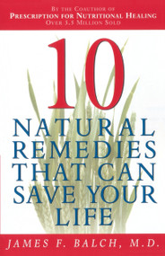 Ten Natural Remedies That Can Save Your Life by Dr. James Balch, 9780385493505