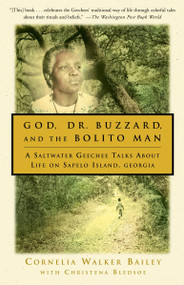 God, Dr. Buzzard, and the Bolito Man (A Saltwater Geechee Talks About Life on Sapelo Island, Georgia) by Cornelia Walker Baily, Christena Bledsoe, 9780385493772