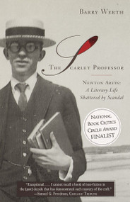 The Scarlet Professor (Newton Arvin: A Literary Life Shattered by Scandal (Stonewall Book Award Winner)) by Barry Werth, 9780385494694