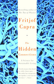 The Hidden Connections (A Science for Sustainable Living) by Fritjof Capra, 9780385494724
