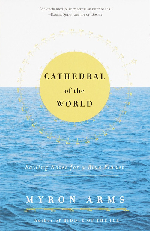 Cathedral of the World (Sailing Notes for a Blue Planet) by Myron Arms, 9780385494762