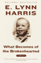 What Becomes of the Brokenhearted (A Memoir) by E. Lynn Harris, 9780385495066
