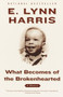 What Becomes of the Brokenhearted (A Memoir) by E. Lynn Harris, 9780385495066