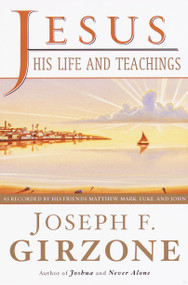 Jesus, His Life and Teachings (As Told to Matthew, Mark, Luke, and John) by Joseph F. Girzone, 9780385495134