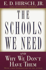The Schools We Need (And Why We Don't Have Them) by E.D. Hirsch, Jr., 9780385495240