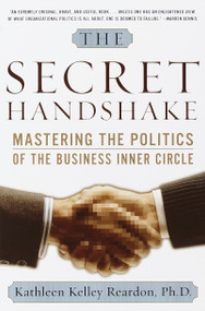The Secret Handshake (Mastering the Politics of the Business Inner Circle) by Kathleen Kelley Reardon, Ph.D., 9780385495288