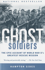 Ghost Soldiers (The Epic Account of World War II's Greatest Rescue Mission) by Hampton Sides, 9780385495653