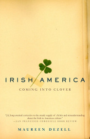 Irish America (Coming Into Clover) by Maureen Dezell, 9780385495967