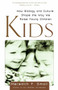 Kids (How Biology and Culture Shape the Way We Raise Young Children) by Meredith Small, 9780385496285