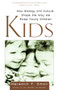Kids (How Biology and Culture Shape the Way We Raise Young Children) by Meredith Small, 9780385496285