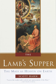 The Lamb's Supper (The Mass as Heaven on Earth) by Scott Hahn, 9780385496599