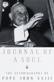 Journal of a Soul (The Autobiography of Pope John XXIII) by Pope John XXIII, 9780385497541