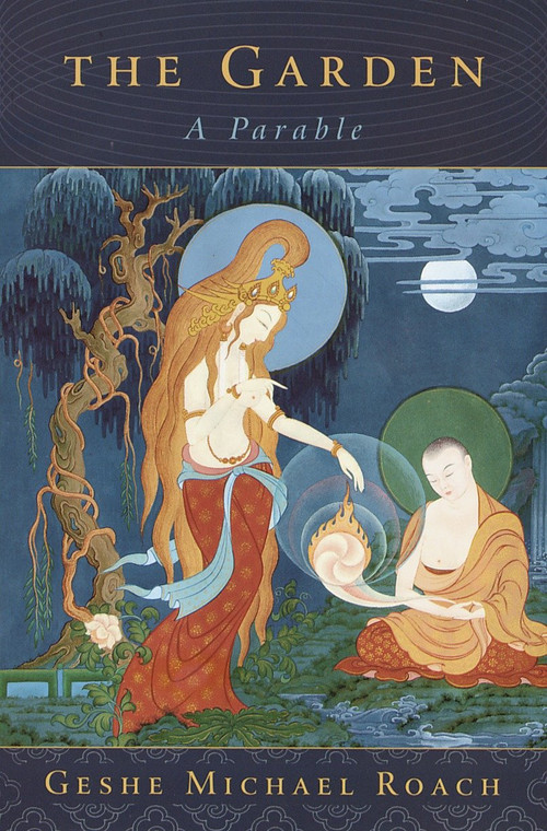 The Garden (A Parable) by Geshe Michael Roach, 9780385497893