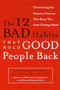 The 12 Bad Habits That Hold Good People Back (Overcoming the Behavior Patterns That Keep You From Getting Ahead) by James Waldroop, Ph.D., Timothy Butler, Ph.D., 9780385498500