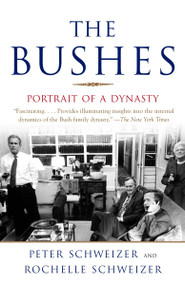 The Bushes (Portrait of a Dynasty) by Peter Schweizer, Rochelle Schweizer, 9780385498647