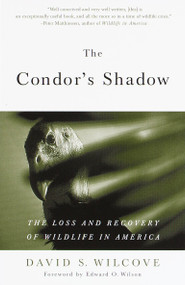 The Condor's Shadow (The Loss and Recovery of Wildlife in America) by David S. Wilcove, 9780385498814