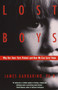 Lost Boys (Why Our Sons Turn Violent and How We Can Save Them) by James Garbarino, 9780385499323