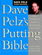 Dave Pelz's Putting Bible (The Complete Guide to Mastering the Green) by Dave Pelz, 9780385500241