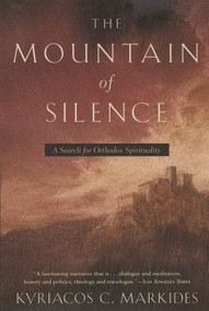 The Mountain of Silence (A Search for Orthodox Spirituality) by Kyriacos C. Markides, 9780385500920