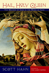 Hail, Holy Queen (The Mother of God in the Word of God) by Scott Hahn, 9780385501699