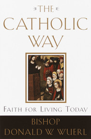The Catholic Way (Faith for Living Today) by Bishop Donald Wuerl, 9780385501828