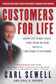 Customers for Life (How to Turn That One-Time Buyer Into a Lifetime Customer) by Carl Sewell, Paul B. Brown, 9780385504454