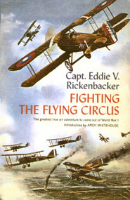 Fighting the Flying Circus (The Greatest True Air Adventure to Come out of World War I) by Captain Eddie V. Rickenbacker, 9780385505598
