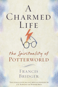 A Charmed Life (The Spirituality of Potterworld) by Francis Bridger, 9780385506656