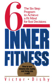 Inner Fitness (The Six-Step Program to Achieve a Fit Mind for Fast Decisions) by Victor Dishy, 9780385506892