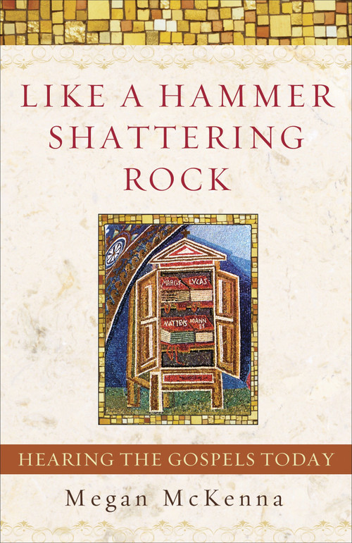 Like a Hammer Shattering Rock (Hearing the Gospels Today) by Megan McKenna, 9780385508544